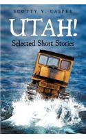Utah! Selected Short Stories