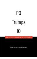 PQ Trumps IQ