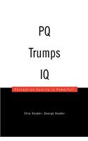 PQ Trumps IQ