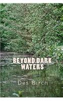Beyond Dark Waters