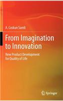 From Imagination to Innovation: New Product Development for Quality of Life