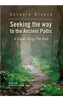 Seeking the way to the Ancient Paths: A Guide Along The Path