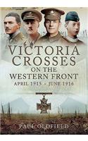 Victoria Crosses on the Western Front - April 1915 to June 1916
