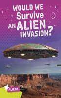 Would We Survive an Alien Invasion?