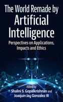 The World Remade by Artificial Intelligence