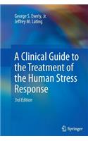 Clinical Guide to the Treatment of the Human Stress Response