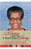 Mama Tell Me a Hard Time Story