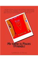 My name is Pisces (Friends)