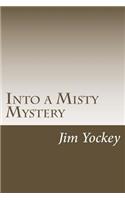 Into the Misty Mystery