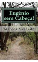 Eugênio sem Cabeça - 1a Parte - Êxodo