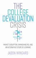 The College Devaluation Crisis