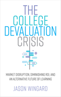 The College Devaluation Crisis