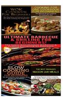 Wok Cookbook for Beginners & Cooking for One Cookbook for Beginners & Ultimate Barbecue and Grilling for Beginners & Slow Cooking Guide for Beginners & the Best Prepared Mason Jar Meals