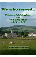 We who served...: Stories of Addingham and The Great War