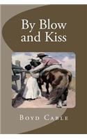 By Blow and Kiss