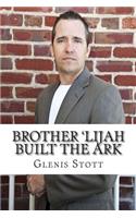 Brother 'Lijah Built the Ark