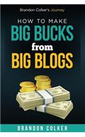 Brandon Colker's How to Make Big Bucks from Big Blogs