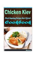 Chicken Kiev: Most Amazing Recipes Ever Offered