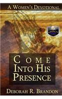Come Into His Presence