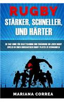 RUGBY STARKER, SCHNELLER, Und HARTER: EIN KOMPLETTES Krafttraining und Ernahrungsplan um Starker, Schneller und Fitter zu werden