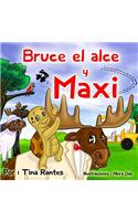 Bruce el Alce y Maxi