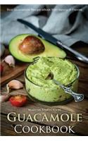 Guacamole Cookbook: Best Guacamole Recipe Book with Variety of Flavors