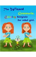 Wizard Greenwie. Coloring-fairytale for rebel girl.