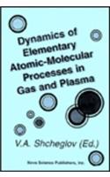 Dynamics of Elementary Atomic-Molecular Processes in Gas and Plasma