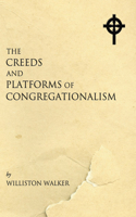 Creeds and Platforms of Congregationalism: (English)