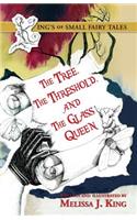 Kings of Small Fairy Tales, the Tree, the Threshold and the Glass Queen