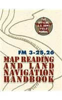 Army Field Manual FM 3-25.26 (U.S. Army Map Reading and Land Navigation Handbook)