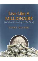 Live Like a Millionaire (Without Having to Be One)