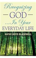 RECOGNIZING GOD...In Your Everyday Life