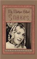 My Mother Killed Snakes