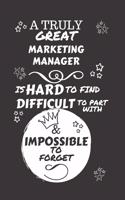A Truly Great Marketing Manager Is Hard To Find Difficult To Part With & Impossible To Forget