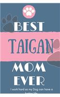 Best Taigan Mom Ever Notebook Gift: Lined Notebook / Journal Gift, 120 Pages, 6x9, Soft Cover, Matte Finish