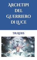 Archetipi del Guerriero di Luce: (2 Alchimia E Amore)