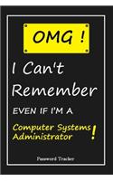 OMG! I Can't Remember EVEN IF I'M A Computer Systems Administrator