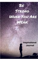 Be Strong When You Are Weak Journal