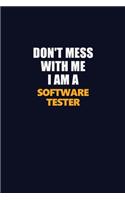 Don't Mess With Me I Am A Software tester: Career journal, notebook and writing journal for encouraging men, women and kids. A framework for building your career.