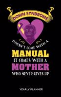 Down Syndrome Doesn't Come With A Manual It Comes With A Mother Who Never Gives Up Yearly Planner
