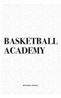 Basketball Academy: A 6x9 Inch Diary Notebook Journal With A Bold Text Font Slogan On A Matte Cover and 120 Blank Lined Pages Makes A Great Alternative To A Card
