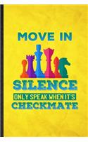 Move in Silence Only Speak When It's Checkmate: Funny Blank Lined Strategy Board Game Notebook/ Journal, Graduation Appreciation Gratitude Thank You Souvenir Gag Gift, Superb Graphic 110 Pages