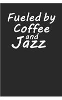 Fueled By Coffee and Jazz: Lined Notebook, Journal or Diary (Size 6x9) with 120 Pages