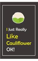 I Just Really Like Cauliflower, OK !