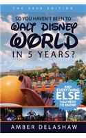 So You Haven't Been to Walt Disney World in 5 Years?: And Everything Else You Need to Know!