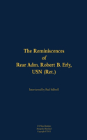 The Reminiscences of Rear Adm. Robert B. Erly, USN (Ret.)