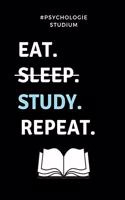 #psychologie Studium Eat. Sleep. Study. Repeat: A5 Notizbuch KARIERT für Psychologie Studenten - zukünftige Psychologen - zum Studienstart - Erstes Semester - Abitur - witzige Geschenkidee