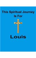 This Spiritual Journey Is For Louis