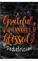 grateful thankful & blessed Pediatrician: black marble Gratitude Journal for More Mindfulness, Happiness and Productivity The Perfect Gift for women, men & kids To Cultivate An Attitude Of G